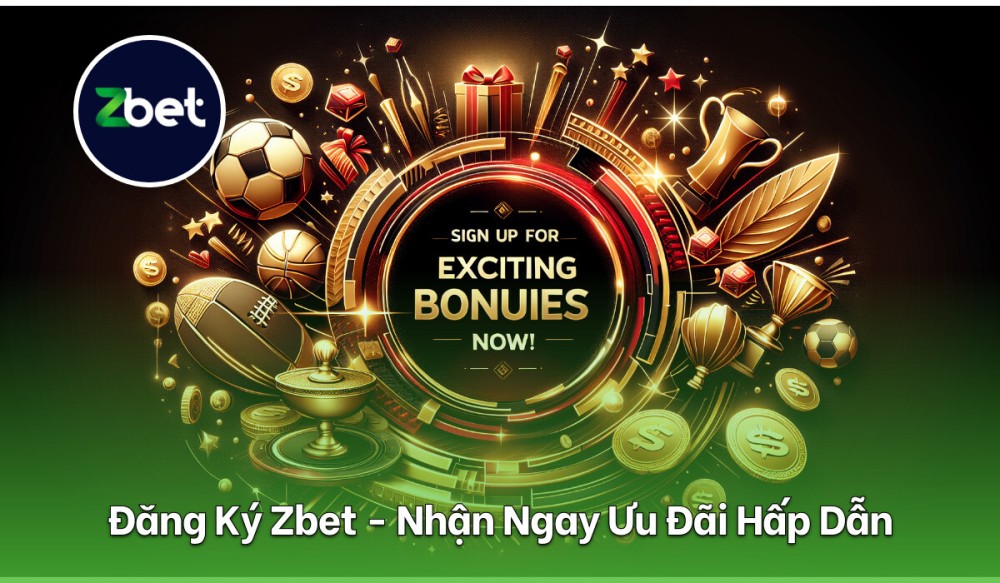 Đăng Ký Zbet - Nhận Ngay Ưu Đãi Hấp Dẫn